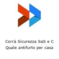 Corrà Sicurezza SaS e C Quale antifurto per casa