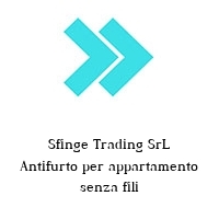 Logo Sfinge Trading SrL Antifurto per appartamento senza fili
