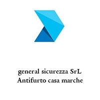 general sicurezza SrL Antifurto casa marche