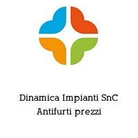 Dinamica Impianti SnC Antifurti prezzi