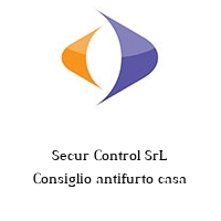 Logo Secur Control SrL Consiglio antifurto casa