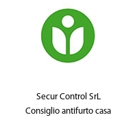 Secur Control SrL Consiglio antifurto casa