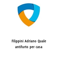 Filippini Adriano Quale antifurto per casa