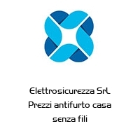 Logo Elettrosicurezza SrL Prezzi antifurto casa senza fili
