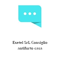 Logo Exetel SrL Consiglio antifurto casa