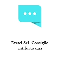 Exetel SrL Consiglio antifurto casa