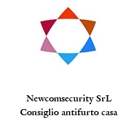 Newcomsecurity SrL Consiglio antifurto casa