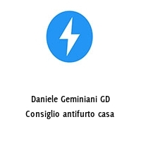 Daniele Geminiani GD Consiglio antifurto casa