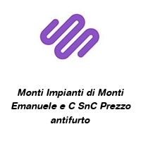 Monti Impianti di Monti Emanuele e C SnC Prezzo antifurto