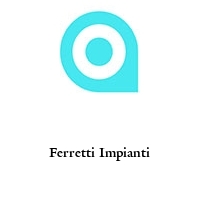 Ferretti Impianti