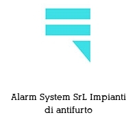 Alarm System SrL Impianti di antifurto