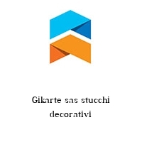 Gikarte sas stucchi decorativi