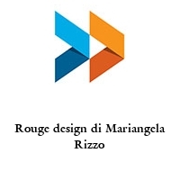 Rouge design di Mariangela Rizzo