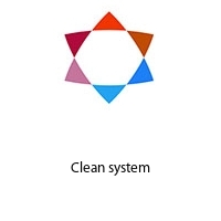Clean system