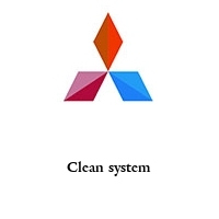 Clean system