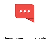 Omnia pavimenti in cemento