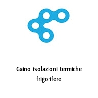 Gaino isolazioni termiche frigorifere