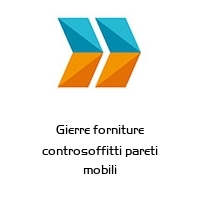 Gierre forniture controsoffitti pareti mobili