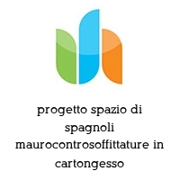 progetto spazio di spagnoli maurocontrosoffittature in cartongesso