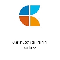 Clar stucchi di Trainini Giuliano