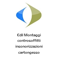 Edil Montaggi controsoffitti insonorizzazioni cartongesso