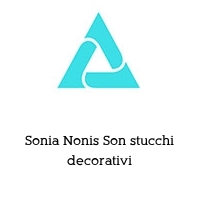 Sonia Nonis Son stucchi decorativi
