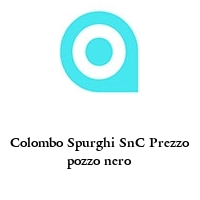 Logo Colombo Spurghi SnC Prezzo pozzo nero