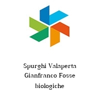 Spurghi Valaperta Gianfranco Fosse biologiche