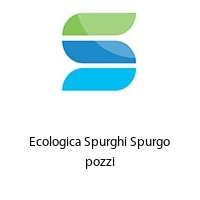 Ecologica Spurghi Spurgo pozzi