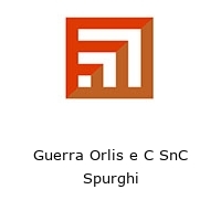 Guerra Orlis e C SnC Spurghi