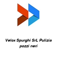 Velox Spurghi SrL Pulizia pozzi neri