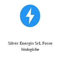 Silver Energia SrL Fosse biologiche