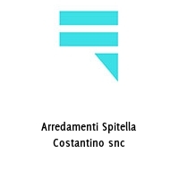 Arredamenti Spitella Costantino snc