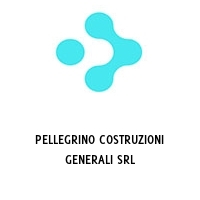 PELLEGRINO COSTRUZIONI GENERALI SRL