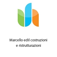 Marcello edil costruzioni e ristrutturazioni