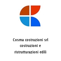 Cosma costruzioni srl costruzioni e ristrutturazioni edili