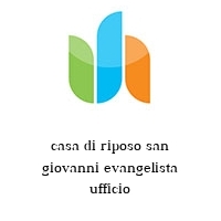 casa di riposo san giovanni evangelista ufficio