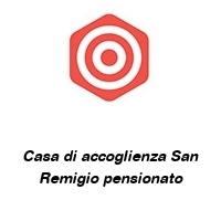 Casa di accoglienza San Remigio pensionato