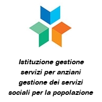 Logo Istituzione gestione servizi per anziani gestione dei servizi sociali per la popolazione anziana