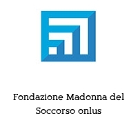 Fondazione Madonna del Soccorso onlus