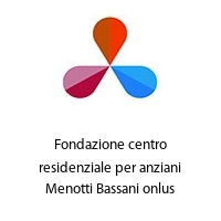 Logo Fondazione centro residenziale per anziani Menotti Bassani onlus