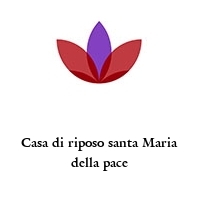 Logo Casa di riposo santa Maria della pace