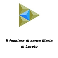 Logo Il focolare di santa Maria di Loreto