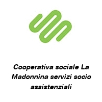 Cooperativa sociale La Madonnina servizi socio assistenziali