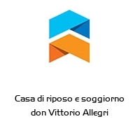 Logo Casa di riposo e soggiorno don Vittorio Allegri