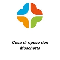 Casa di riposo don Moschetta