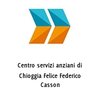 Logo Centro servizi anziani di Chioggia Felice Federico Casson