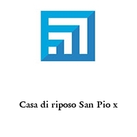 Logo Casa di riposo San Pio x