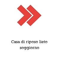 Casa di riposo lieto soggiorno