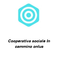 Logo Cooperativa sociale In cammino onlus
